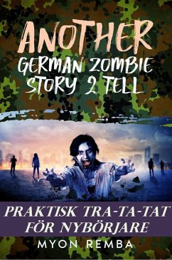 Praktisk TRA-TA-TAT för nybörjare (SE_Another German Zombie Story 2 Tell, #3) (eBook, ePUB) - Remba, Myon