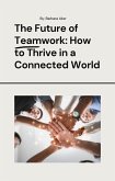 The Future of Teamwork: How to Thrive in a Connected World (eBook, ePUB)