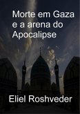 Morte em Gaza e a arena do Apocalipse (Instrução para o Apocalipse, #17) (eBook, ePUB)