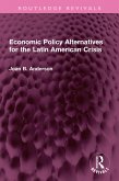 Economic Policy Alternatives for the Latin American Crisis (eBook, ePUB)