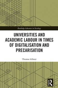 Universities and Academic Labour in Times of Digitalisation and Precarisation (eBook, ePUB) - Allmer, Thomas