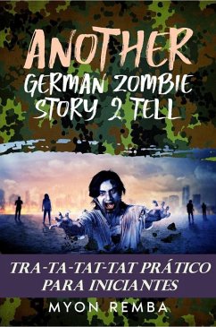 TRA-TA-TAT-TAT prático para inciantes. AGZS2T #3 (PT_Another German Zombie Story 2 Tell, #3) (eBook, ePUB) - Remba, Myon