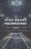 High Degree Freemasonry: A Journey Through History, Rites and Practices (eBook, ePUB)