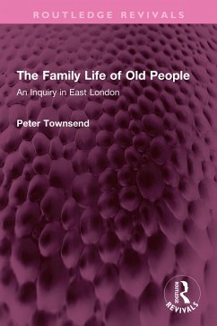 The Family Life of Old People (eBook, PDF) - Townsend, Peter