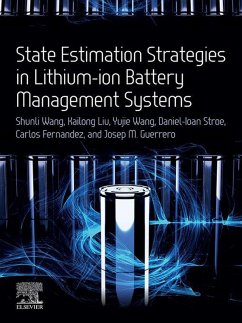State Estimation Strategies in Lithium-ion Battery Management Systems (eBook, ePUB) - Wang, Shunli; Liu, Kailong; Wang, Yujie; Stroe, Daniel-Ioan; Fernandez, Carlos; Guerrero, Josep M.