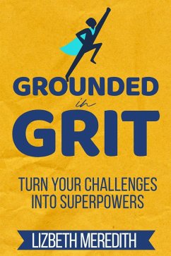 Cover Grounded in Grit: Turn Your Challenges Into Superpowers (eBook, ePUB)