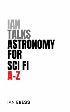 Cover Ian Talks Astronomy for Sci Fi A-Z (Topics for Writers, #1) (eBook, ePUB)