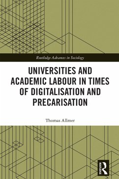 Universities and Academic Labour in Times of Digitalisation and Precarisation (eBook, PDF) - Allmer, Thomas