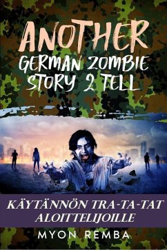 Cover Käytännön TRA-TA-TAT aloittelijoille. AGZS2T #3 (FI_Another German Zombie Story 2 Tell, #3) (eBook, ePUB)