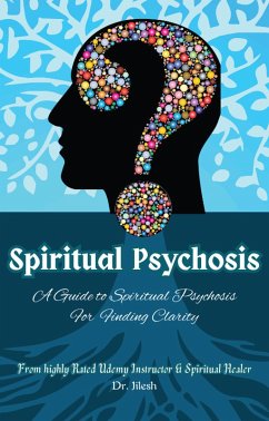 Cover Spiritual Psychosis: A Guide to Spiritual Psychosis for Finding Clarity (Self Help) (eBook, ePUB)