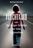 Fluchtkind oder Die langen Schatten der toten Lokomotiven (eBook, ePUB)