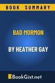 Summary: Bad Mormon by Heather Gay (Quick Gist) (eBook, ePUB)
