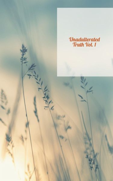 Unadulterated Truth Vol 1. (eBook, ePUB)