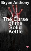 The Curse Of The Solid Kettle (eBook, ePUB)