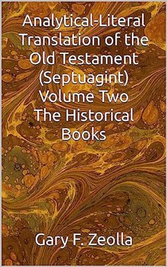 Analytical-Literal Translation of the Old Testament (Septuagint): Volume Two; The Historical Books (eBook, ePUB) - Zeolla, Gary F.
