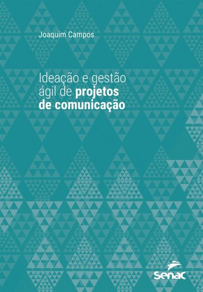 Ideação e gestão ágil de projetos de comunicação (eBook, ePUB) Ideação e gestão ágil de projetos de comunicação (eBook, ePUB)
