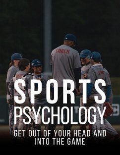Sports Psychology: Get out of your head and into the game (eBook, ePUB) - Rouselle, Aaron