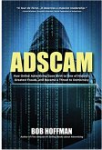 Adscam: How Online Advertising Gave Birth to One of History's Greatest Frauds and Became a Threat to Democracy (eBook, ePUB)