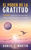 El poder de la gratitud: 7 pasos para una vida más feliz, exitosa y llena de significado (Desarrollo personal y autoayuda) (eBook, ePUB)