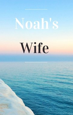 Noah's Wife (eBook, ePUB) - Augustine, Michael