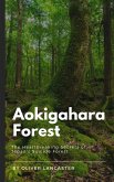 Aokigahara Forest: The Heartbreaking Secrets of Japan's Suicide Forest (eBook, ePUB)