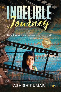 Indelible Journey: Real Life In The Contemporary World (eBook, ePUB) - Kumar, Ashish