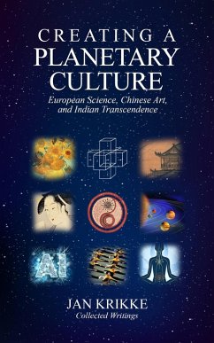 Creating a Planetary Culture: European Science, Chinese Art, and Indian Transcendence (eBook, ePUB) - Krikke, Jan