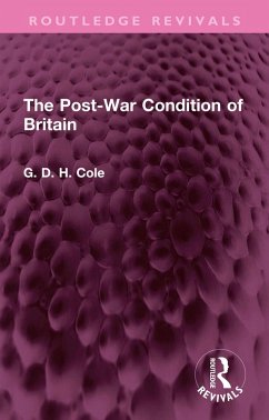 The Post-War Condition of Britain (eBook, ePUB) - Cole, G. D. H.