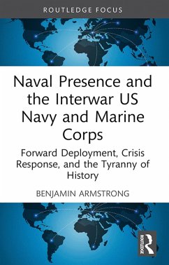 Naval Presence and the Interwar US Navy and Marine Corps (eBook, PDF) - Armstrong, Benjamin
