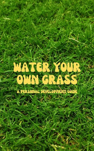 Water Your Own Grass (eBook, ePUB)