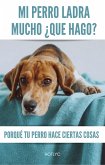 Mi Perro Ladra Mucho ¿Qué Hago? (eBook, ePUB)