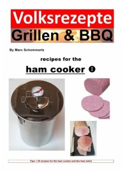 Folk recipes grilling & BBQ - Recipes for the ham cooker - Schommertz, Marc