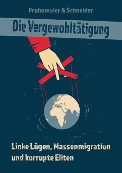 Die Vergewohltätigung (eBook, ePUB) - Frohnmaier, Markus; Schneider, Jana