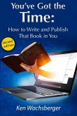 You've Got the Time: How to Write and Publish That Book in You (eBook, ePUB)