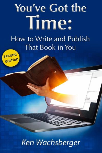 You've Got the Time: How to Write and Publish That Book in You (eBook, ePUB) You've Got the Time: How to Write and Publish That Book in You (eBook, ePUB)