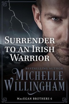 Surrender to an Irish Warrior (MacEgan Brothers, #6) (eBook, ePUB) - Willingham, Michelle