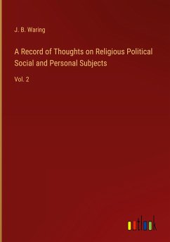 A Record of Thoughts on Religious Political Social and Personal Subjects