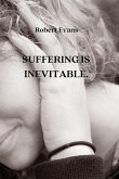 SUFFERING IS INEVITABLE