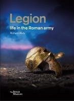 Legion: life in the Roman army - Abdy, Richard