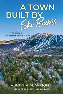 A Town Built by Ski Bums - Town of Carrabassett Valley, Town of Carrabassett Valley; Wright, Virginia M.