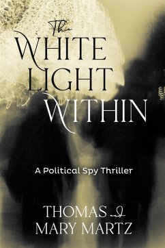 The White Light Within - Martz, Thomas; Martz, Mary