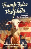 Trump, False Prophets and Prayers for America