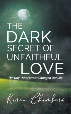 The Dark Secret of Unfaithful Love - Chambers, Karen