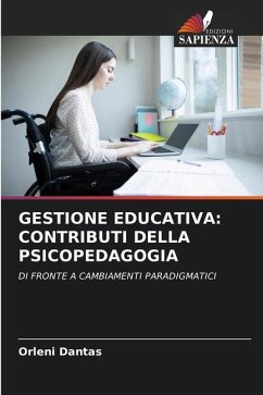 GESTIONE EDUCATIVA: CONTRIBUTI DELLA PSICOPEDAGOGIA - Dantas, Orleni