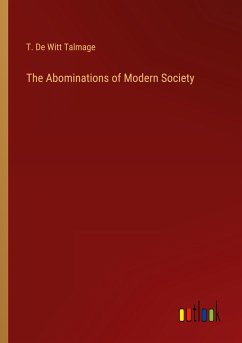 The Abominations of Modern Society - De Witt Talmage, T.