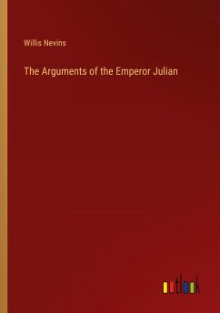 The Arguments of the Emperor Julian - Nevins, Willis
