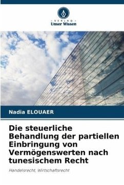 Die steuerliche Behandlung der partiellen Einbringung von Vermögenswerten nach tunesischem Recht - Elouaer, Nadia