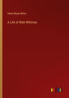 A Life of Walt Whitman - Binns, Henry Bryan