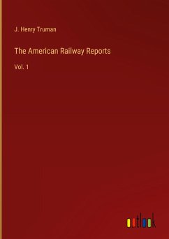 The American Railway Reports - Truman, J. Henry