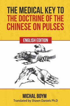 The Medical Key to the Doctrine of the Chinese on Pulses - Boym, Michael